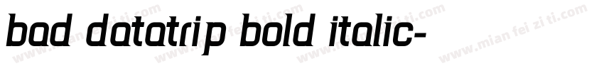 Bad DataTrip Bold Italic字体转换
